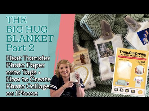 The Big Hug Blanket Pt 2 | How to Make Photo Collages w/ iPhone using Phonto + Photo Transfer Paper