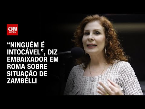 ​Caso Zambelli: “Ninguém é intocável”, diz embaixador em Roma sobre nacionalidade | BASTIDORES CNN