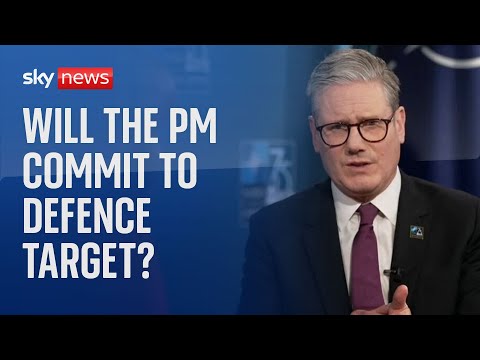 Sir Keir Starmer refuses to put 'arbitrary date' on 2.5% defence spending target
