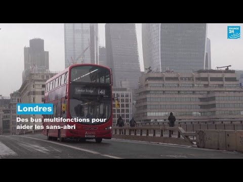 Londres : des bus multifonctions pour aider les sans-abri • FRANCE 24