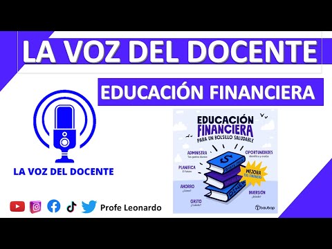 LA VOZ DEL DOCENTE | PROPUESTA DE INCLUIR LA EDUCACIÓN FINANCIERA COMO ASIGNATURA EN EL SISTEMA