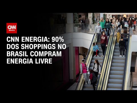 CNN Energia: 90% dos shoppings no Brasil compram energia livre | CNN PRIME TIME
