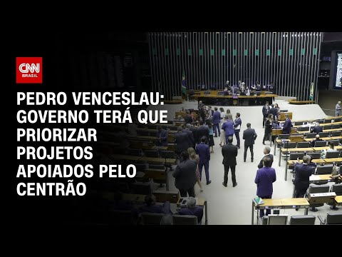 ​Pedro Venceslau: Governo terá que priorizar projetos apoiados pelo Centrão | BASTIDORES CNN