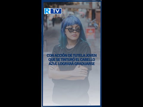 Con acción de tutela joven que se tinturó el cabello azul logrará graduarse