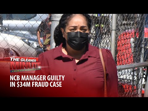 THE GLEANER MINUTE: $34m NCB fraud | Woman dies in fire | St Vincent flooding | Champs earnings hit