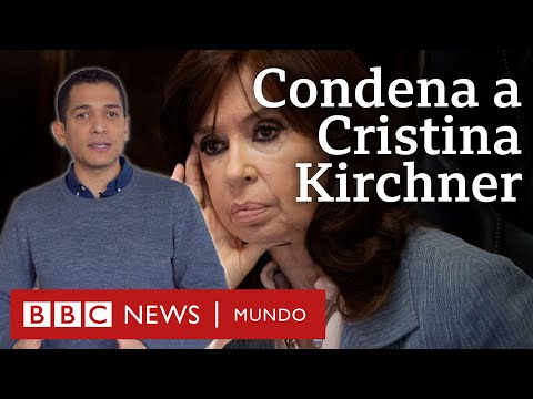 Por qué condenaron a 6 años de cárcel a Cristina Kirchner en Argentina y qué puede pasar ahora