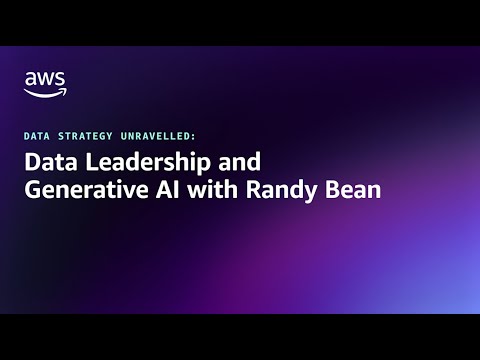 Data Strategy Unravelled: Data Leadership and Generative AI with Randy Bean | Amazon Web Services
