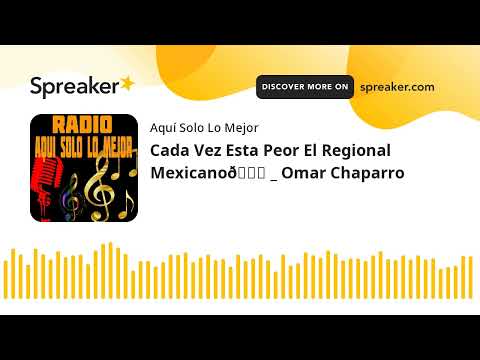 Cada Vez Esta Peor El Regional Mexicano _ Omar Chaparro