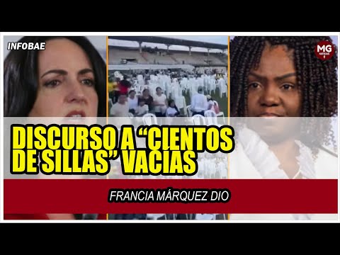 EL DISCURSO DE FRANCIA MÁRQUEZ A CIENTOS DE SILLAS VACÍAS  CRITICA CABAL