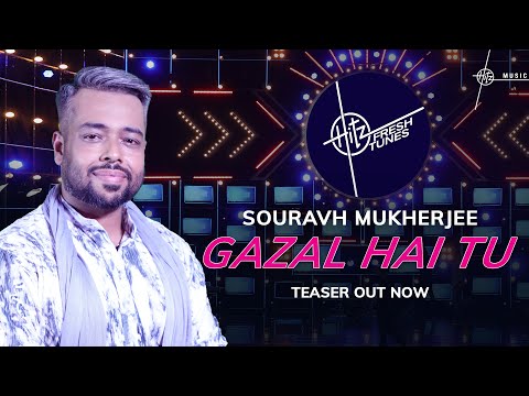Gazal Hai Tu - Teaser | Hitz Fresh Tunes | Souravh Mukherjee | Gourov D, Kunwar J | Sachin G