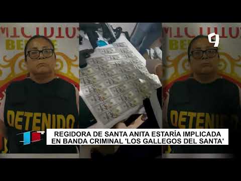 Santa Anita: regidora era asesora estratégica de organización criminal “Los Gallegos de Santa”