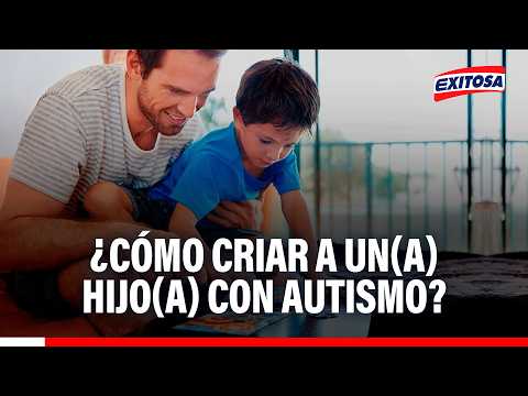 🔴🔵 ¿Cómo criar a un(a) hijo(a) con autismo?