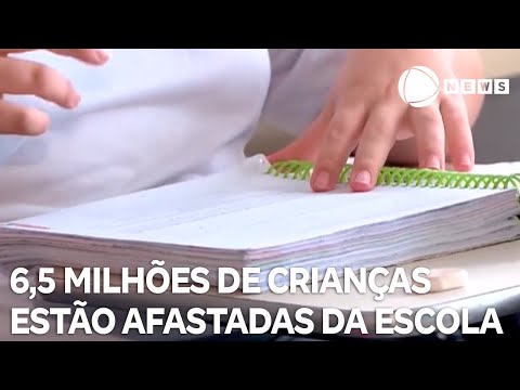 Mais de 6,5 milhões de crianças estão afastadas da escola