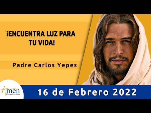 Evangelio De Hoy Miércoles 16 Febrero 2022 l Padre Carlos Yepes lBiblia l  Marcos  8,22-26 lCatólica