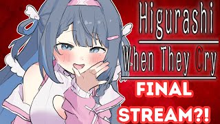 FINAL HIGURASHI STREAM?!