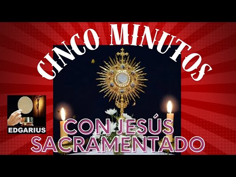 CINCO MINUTOS CON JESÚS SACRAMENTADO  Miércoles 26 de Junio de 2024