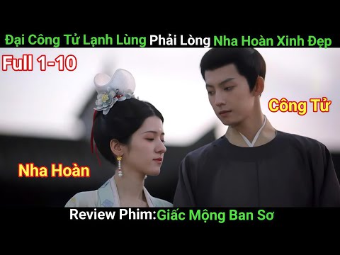 [Review Phim] Đại Công Tử Lạnh Lùng Phải Lòng Cô Nha Hoàn Xinh Đẹp |  Phim Cổ Trang Trung Quốc