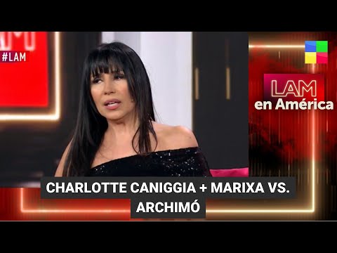 Charlotte Caniggia + Marixa Balli vs. Valeria Archimó - #LAM | Programa completo (22/08/23)