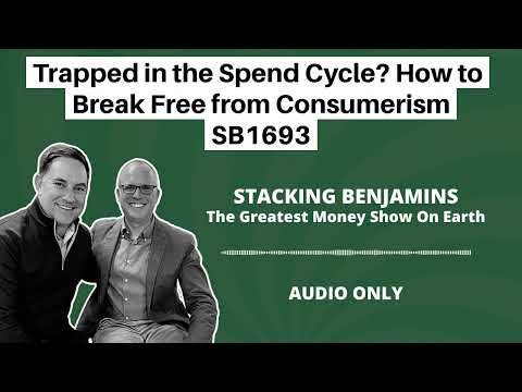 Stacking Benjamins | Trapped in the Spend Cycle? How to Break Free from Consumerism SB1693