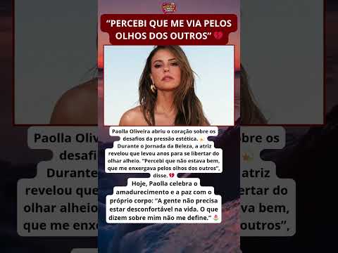Paolla Oliveira reflete sobre autoestima e aceitação do corpo ✨