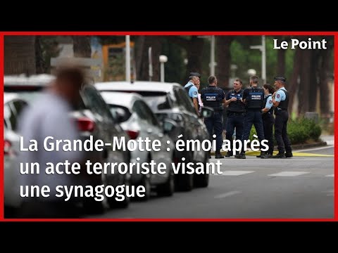 La Grande-Motte : émoi après un acte terroriste visant une synagogue