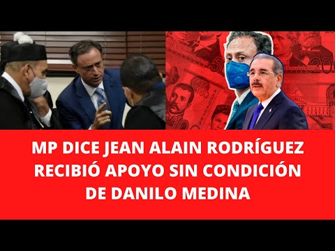 MP DICE JEAN ALAIN RODRÍGUEZ RECIBIÓ APOYO SIN CONDICIÓN DE DANILO MEDINA