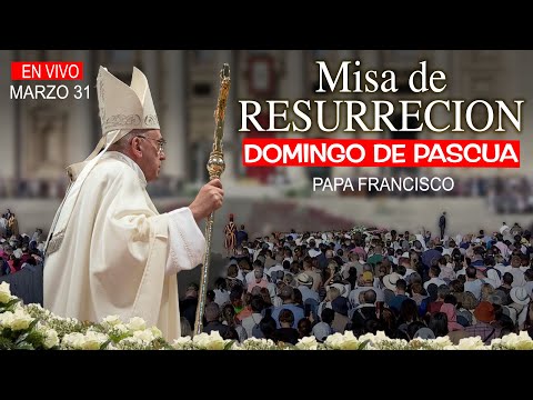 MISA DE RESURRECCIÓN PAPA FRANCISCO en EN VIVO DESDE ROMA - DOMINGO DE PASCUA MARZO 31