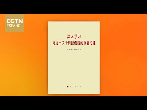 Publican libro de discursos de Xi Jinping sobre innovación científico-tecnológica