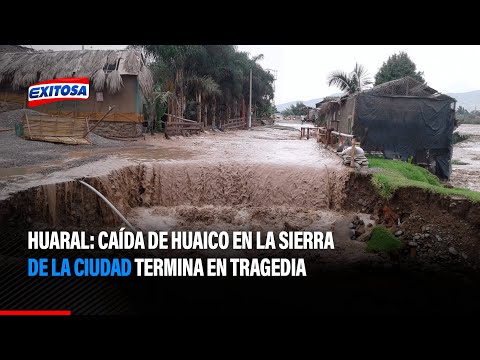 Huaral: Caída de huaico en la sierra de la ciudad termina en tragedia