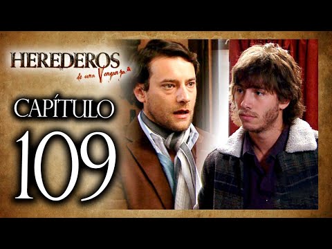 HEREDEROS DE UNA VENGANZA  - Capítulo 109 - ALTA DEFINICIÓN