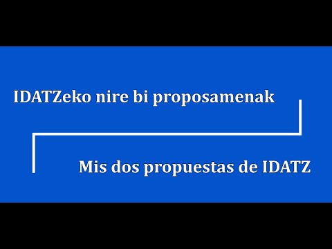 IDATZeko nire bi proposamenak / Mis dos propuestas de IDATZ (Mikel Iraundegi)