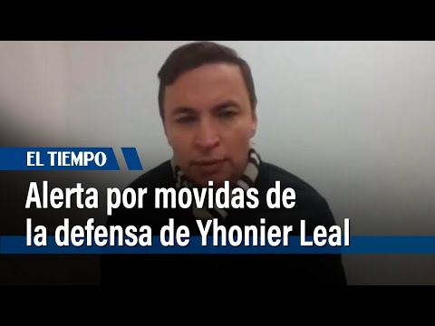 Representación de víctimas en alerta por movidas de la defensa de Yhonier Leal | El Tiempo