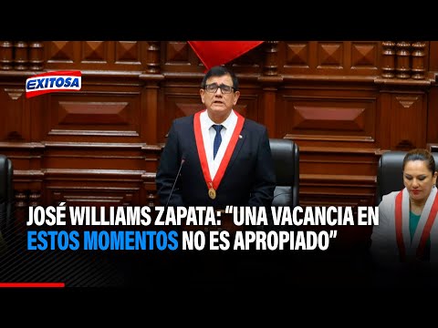 José Williams Zapata: Una vacancia en estos momentos no es apropiado