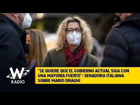 Se quiere que Gobierno actual siga con mayoría: senadora italiana sobre Mario Draghi