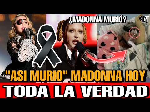 Asi MURIO Madonna hoy TODA LA VERDAD y DETLLES de la  SUPUESTA MUERTE de la REINA del POP MADONA