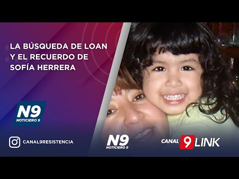 LA BÚSQUEDA DE LOAN Y EL RECUERDO DE SOFÍA HERRERA - NOTICIERO 9