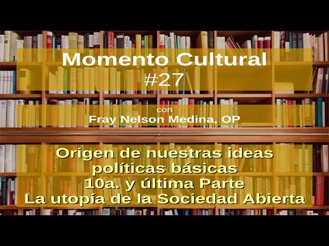 Momento Cultural 27 - La utopía de una Sociedad Abierta