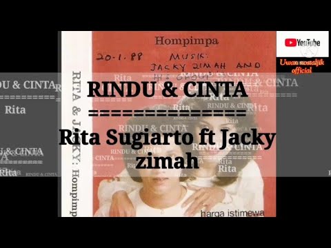 RINDU & CINTA                  (versi original)                   Voc : Rita Sugiarto ft Jacky zimah