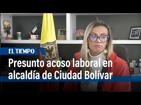 Escándalo por supuesto acoso laboral en la alcaldía de Ciudad Bolívar  | El Tiempo