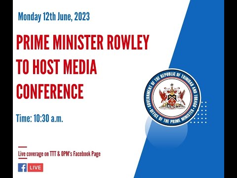 Prime Minister Dr. Keith Rowley Hosts Media Conference - Monday June 12th 2023