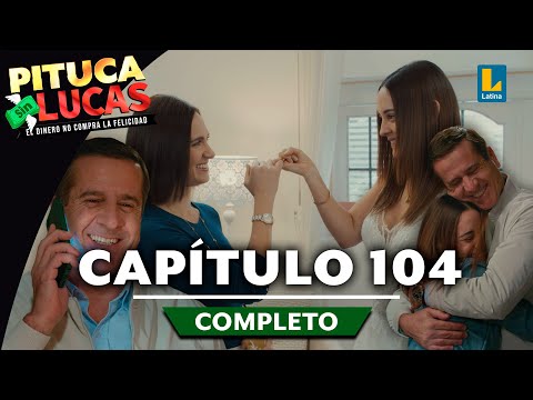 PITUCA SIN LUCAS - CAPÍTULO 104 COMPLETO | LATINA TELEVISIÓN