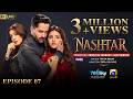 Nashtar Episode 07 [Eng Sub] Digitally Presented by Happilac Paints  Danish Taimoor - Anmol Baloch
