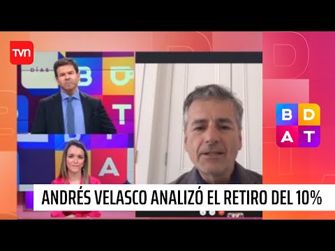 Andrés Velasco: Si se aprueba el retiro del 10% las pensiones serán más bajas | BDAT