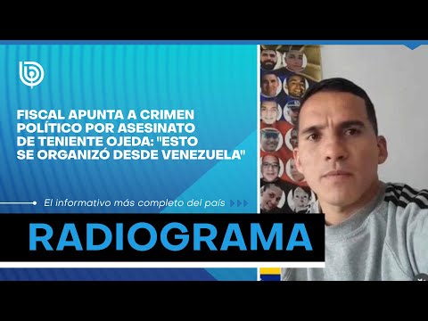 Fiscal apunta a crimen político por asesinato de teniente Ojeda: Esto se organizó desde Venezuela
