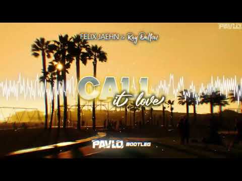 Felix Jaehn & Ray Dalton - Call It Love (DJ PAVLO BOOTLEG) + FREE DL