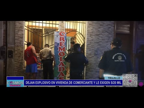 Trujillo: dejan explosivo en vivienda de comerciante y le exigen 20 mil soles