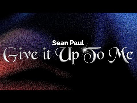 Sean Paul, Keysha Cole - (When You Gonna) Give It Up To Me (Lyrics)