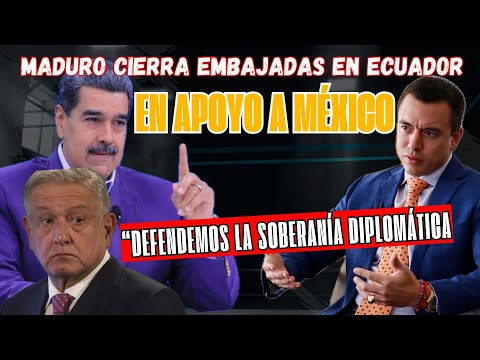 Maduro cierra embajadas en Ecuador!! Defendemos la soberanía diplomática