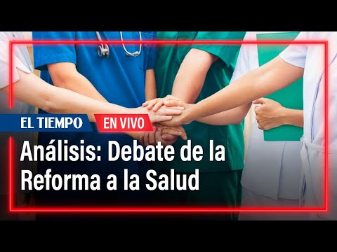 Análisis: Debate de la Reforma a la Salud | El Tiempo