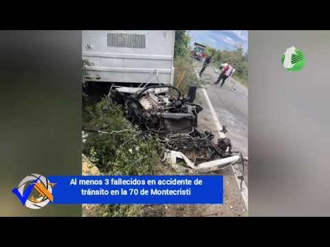 Al menos 3 fallecidos en accidente de tránsito en la 70 de Montecristi
